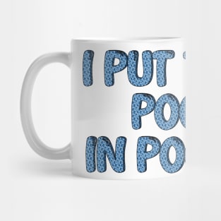 I PUT THE POO IN POOLS Mug